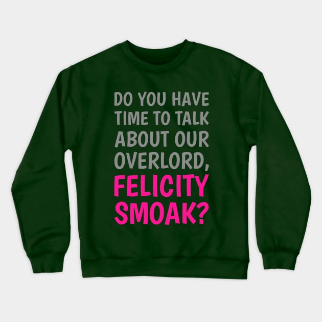 Do You Have Time To Talk About Our Overlord, Felicity Smoak? - Gray & Pink Text Crewneck Sweatshirt by FangirlFuel